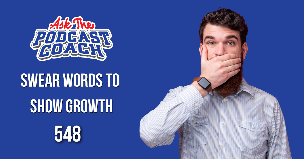From Swear Words to Show Growth: What Podcasters Can Learn the Hard Way