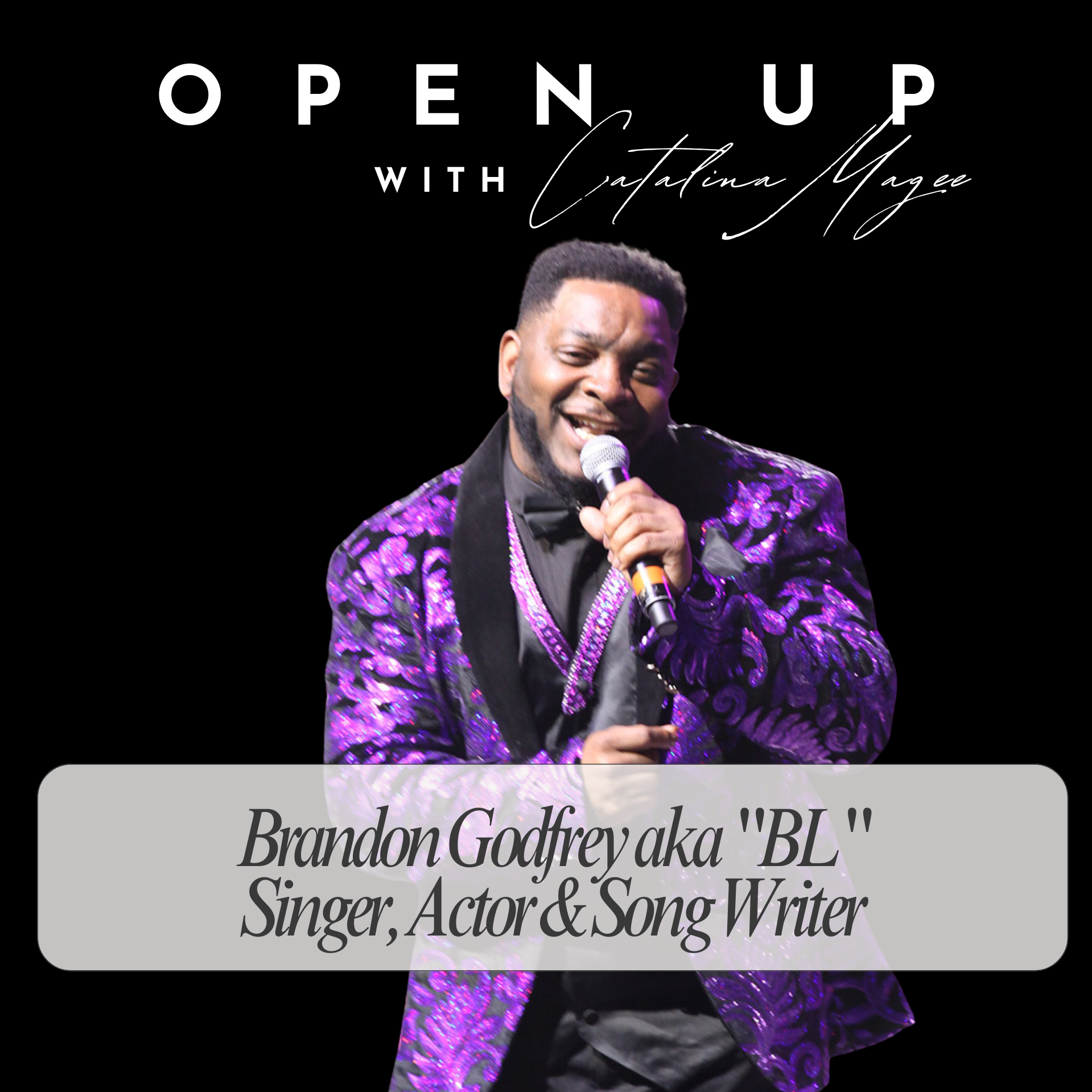 Open Up - Guest: Brandon Godfrey aka "BL"