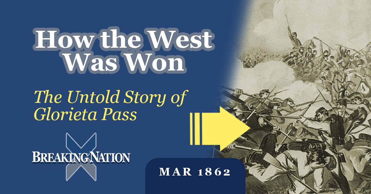 Glorieta Pass and the Collapse of Confederate Western Ambitions Glorieta Pass and the Collapse of Confederate Western Ambitions