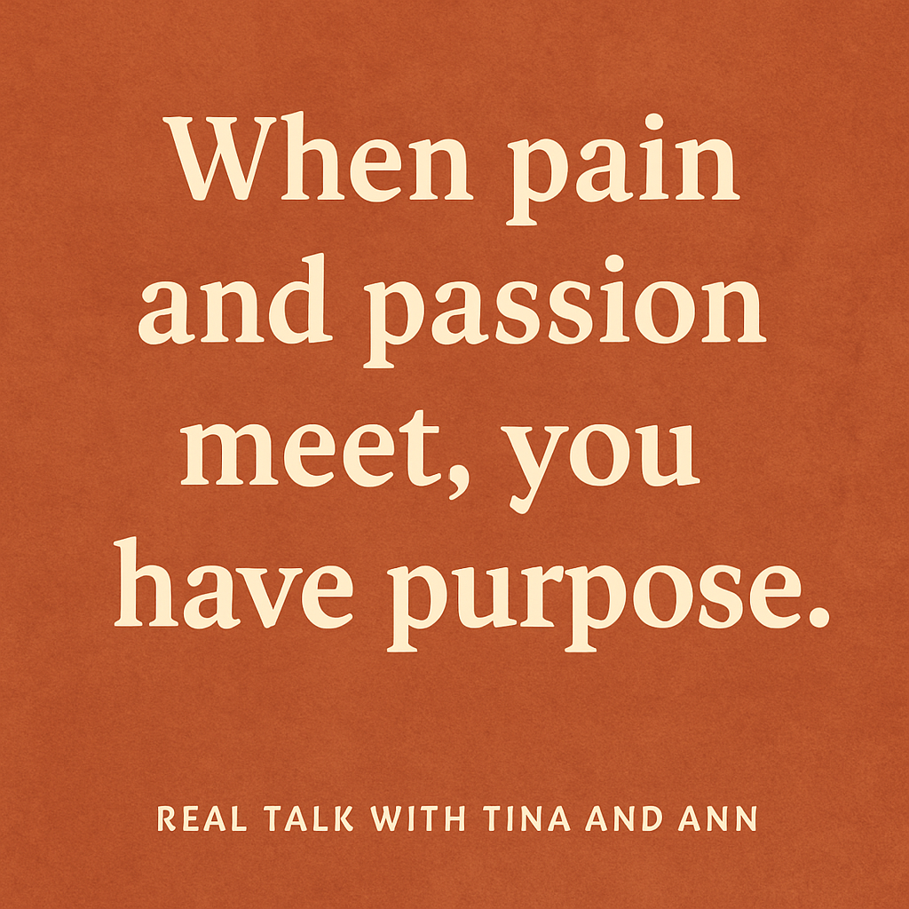 When Pain and Passion Meet There is Purpose