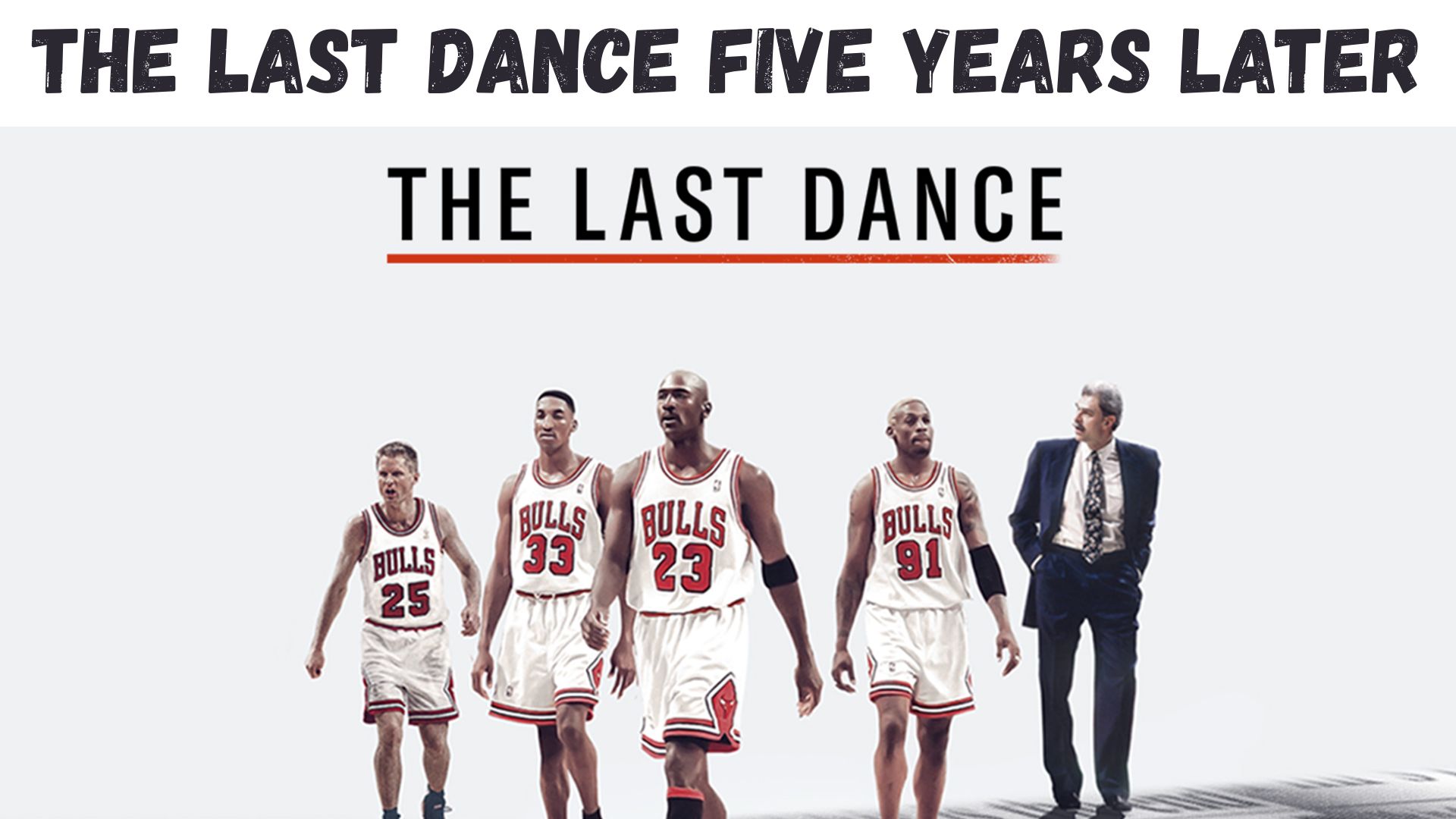 "The Last Dance Five Years Later"