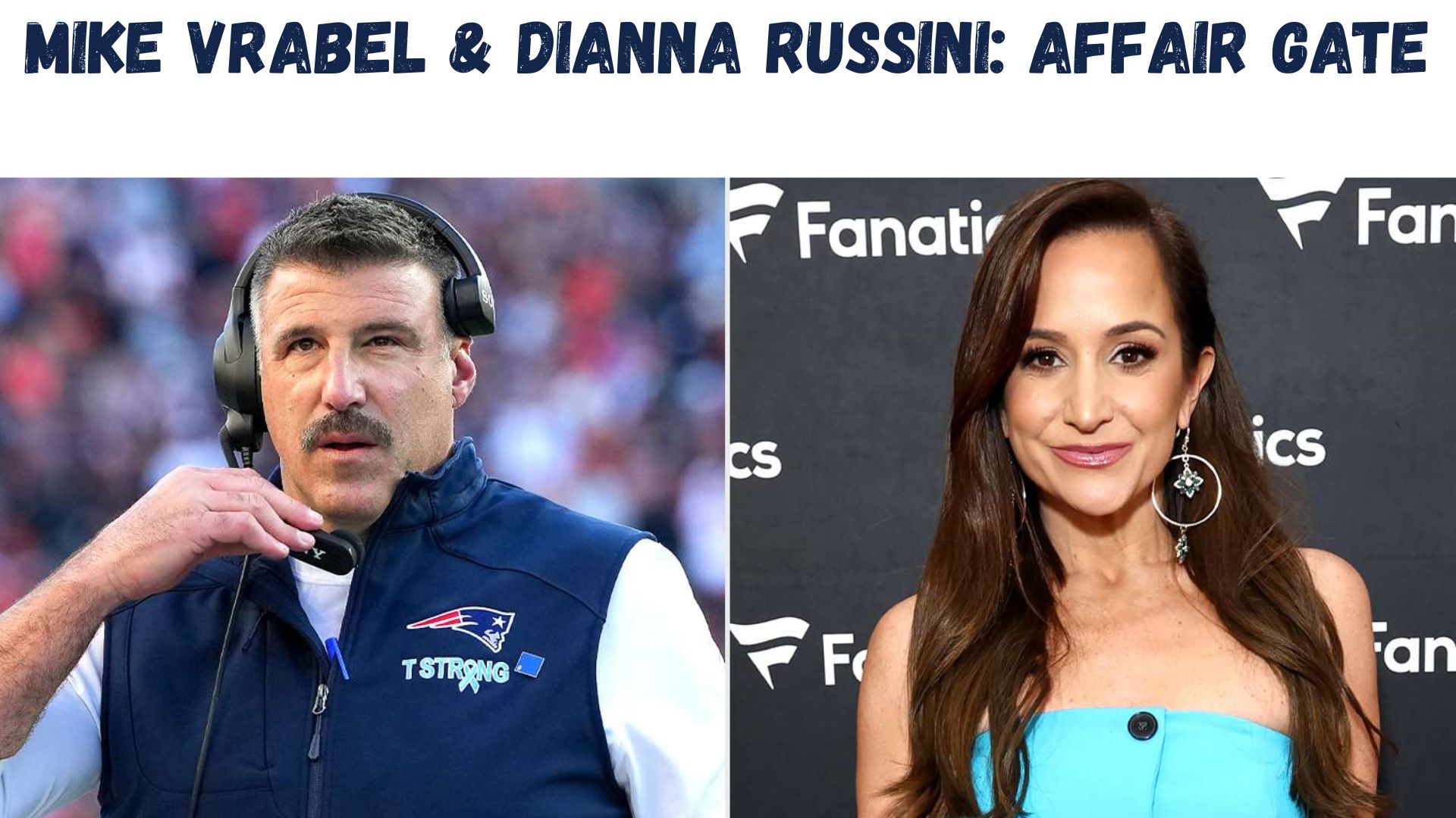 "Mike Vrabel & Dianna Russini: Affair Gate"