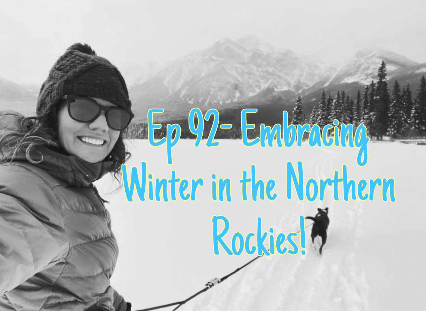 Ep 92- Embracing Winter in the Northern Rockies (Feat. Jailin Bertolin)