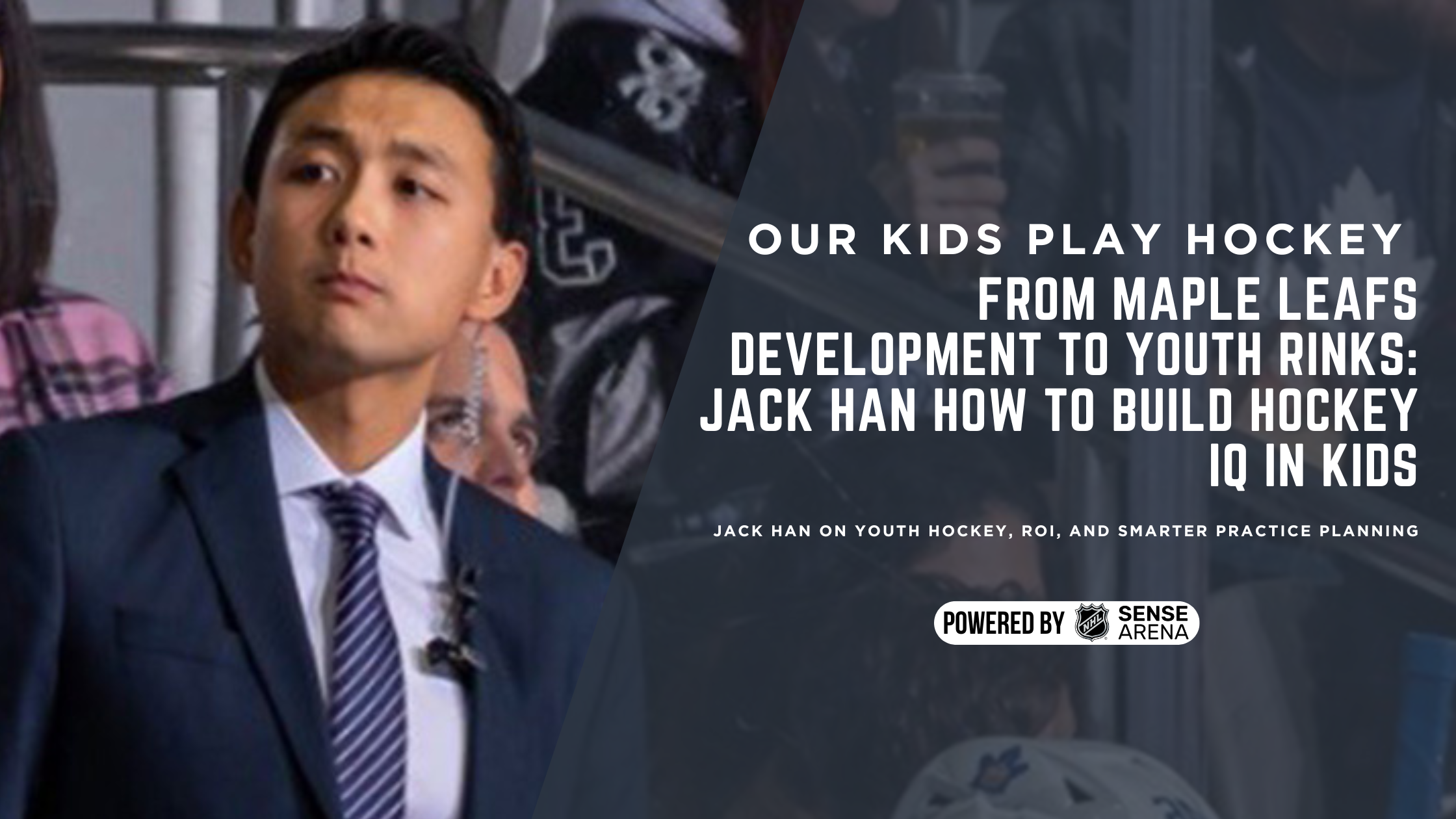 From Maple Leafs Development to Youth Rinks: Jack Han How to Build Hockey IQ in Kids