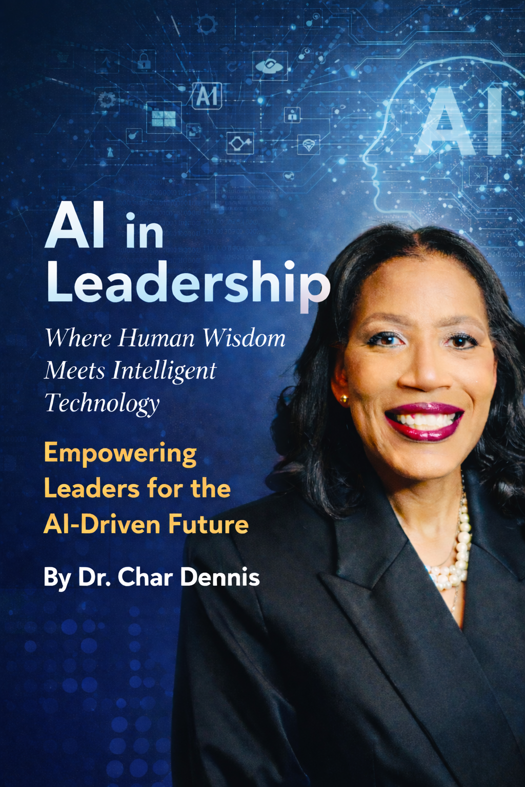 AI in Leadership Where Human Wisdom Meets Intelligent Technology Empowering Leaders for the AI-D