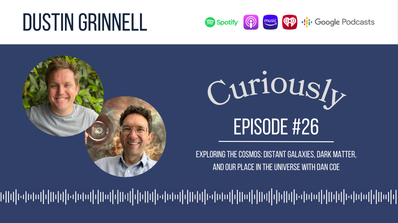 Distant Galaxies, Dark Matter & Our Place in the Cosmos