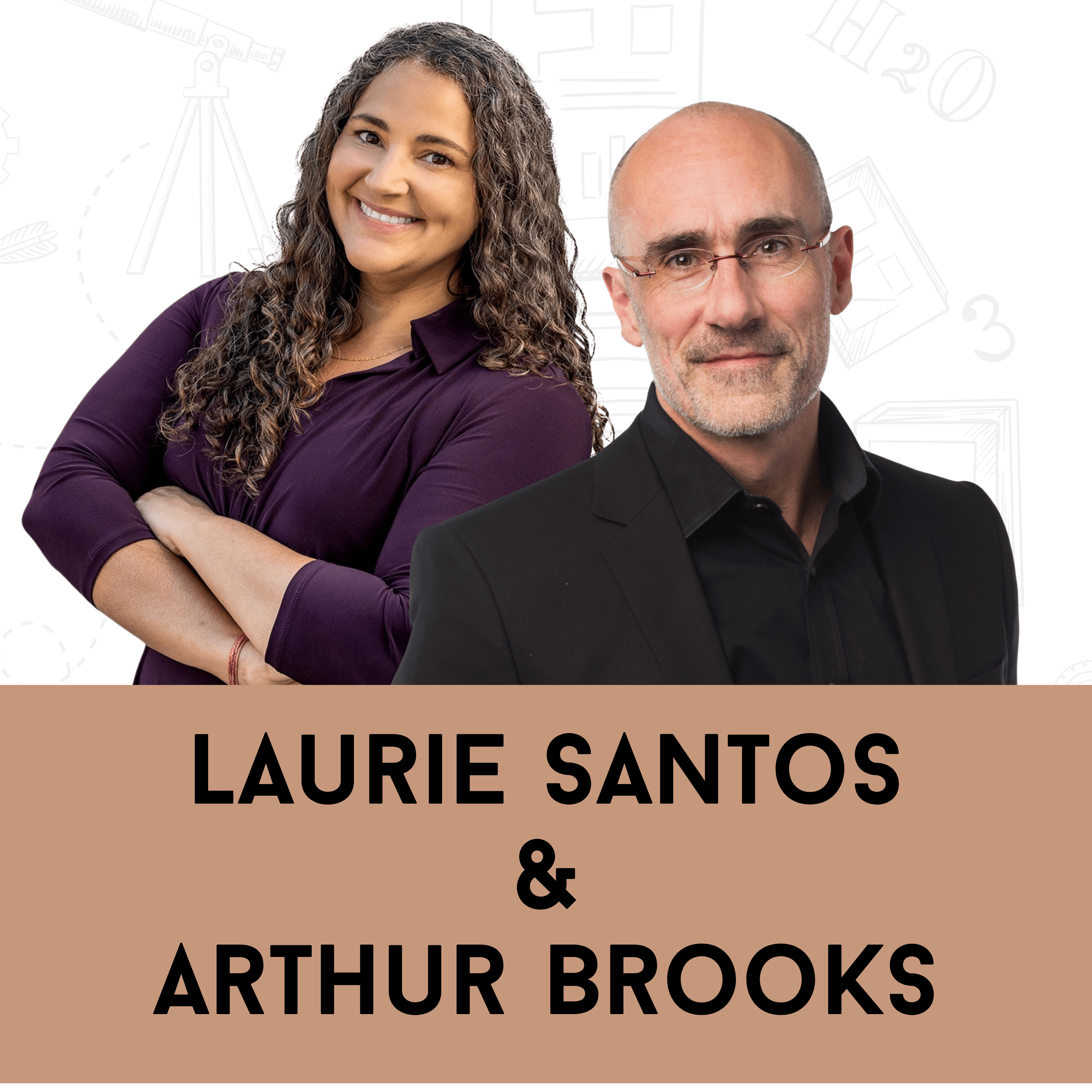 Laurie Santos & Arthur C. Brooks: What Science & Spirit Say About True Happiness