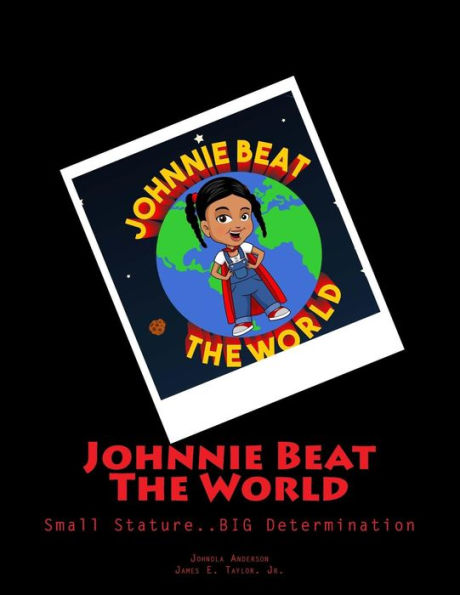 Johnnie Beat The World: Small Stature....BIG Determination: Volume 1