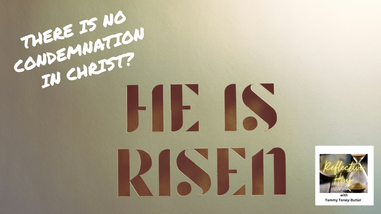 There is No Condemnation in Christ!