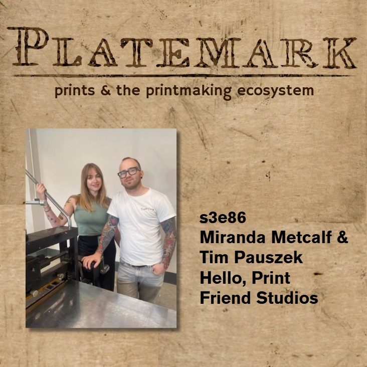 Show Notes: s3e86 with Miranda Metcalf and Tim Pauszek, Hello, Print Friend Studios