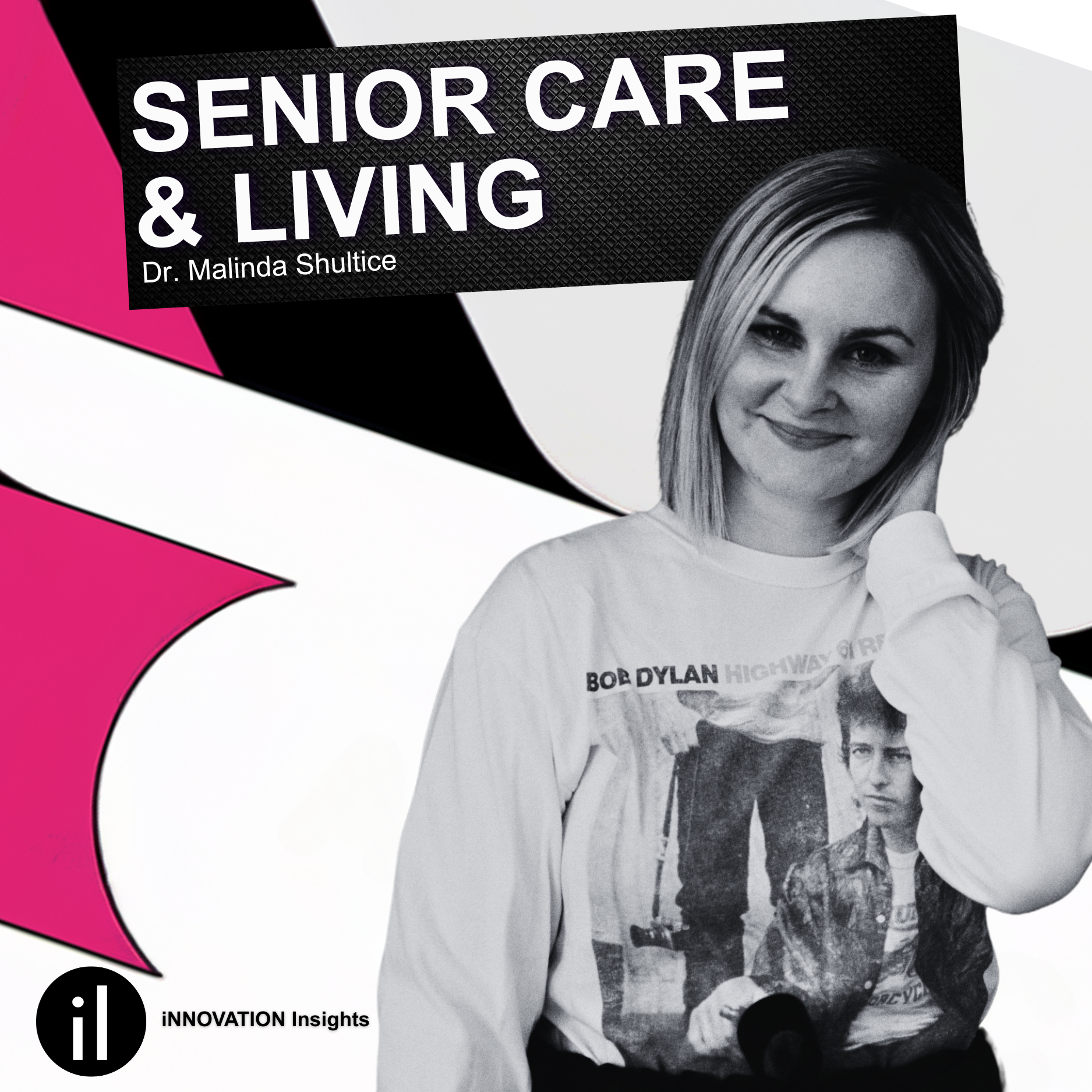 Innovation in Senior Care & Living with Dr. Malinda Shultice, MPA, LNHA: Ep. 48 | iNNOVATION Insights