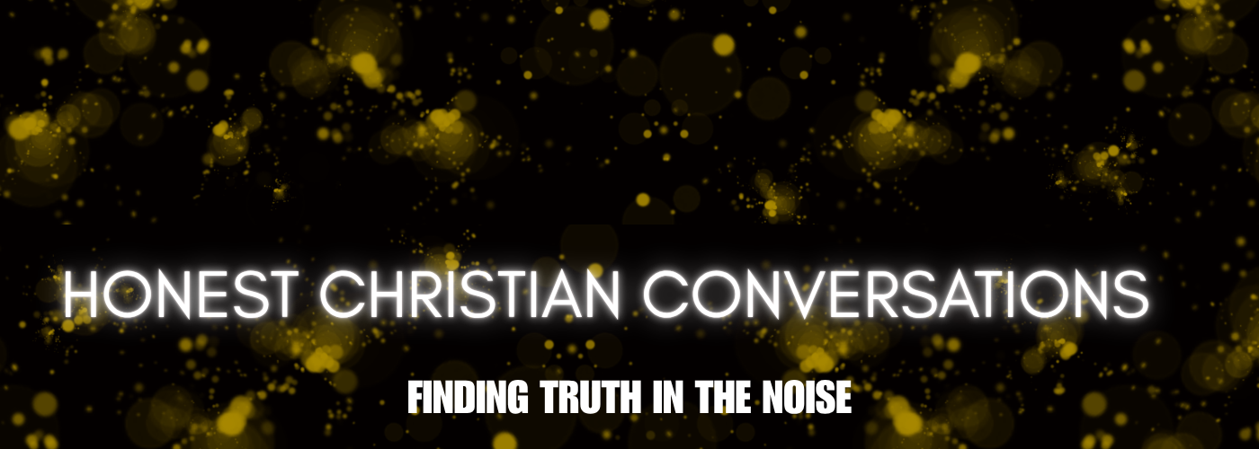 Honest Christian Conversations Honest Christian Conversations