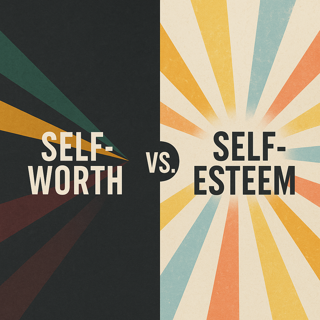 Self-Worth vs. Self-Esteem: Why Knowing the Difference Changes Everything Self-Worth vs. Self-Esteem: Why Knowing the Difference Changes Everything