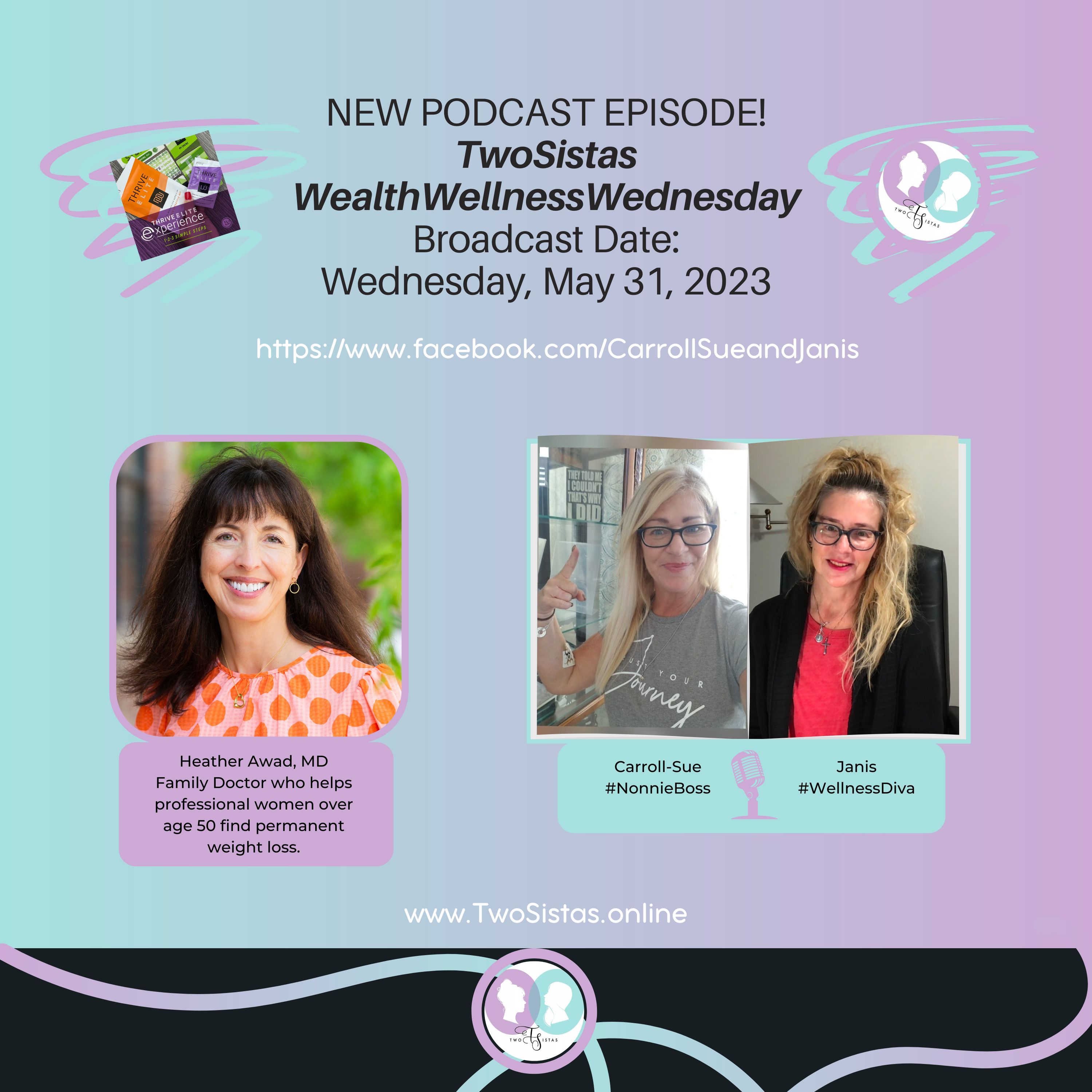 TwoSistas - WealthWellnessWednesday with Dr. Heather Awad - 05.31.23