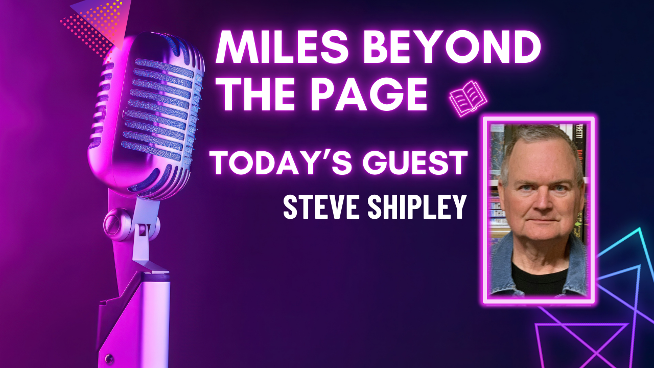 Steve Shipley – Crime Thrillers, Conspiracies & Writing with Precision