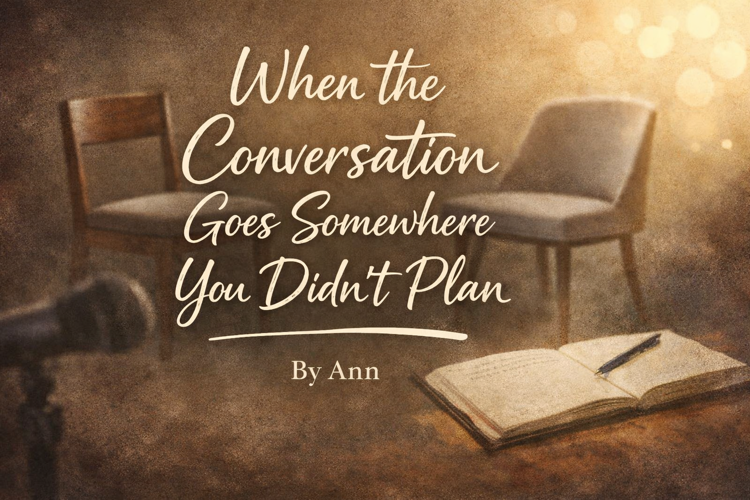 When the Conversation Goes Somewhere You Didn’t Plan