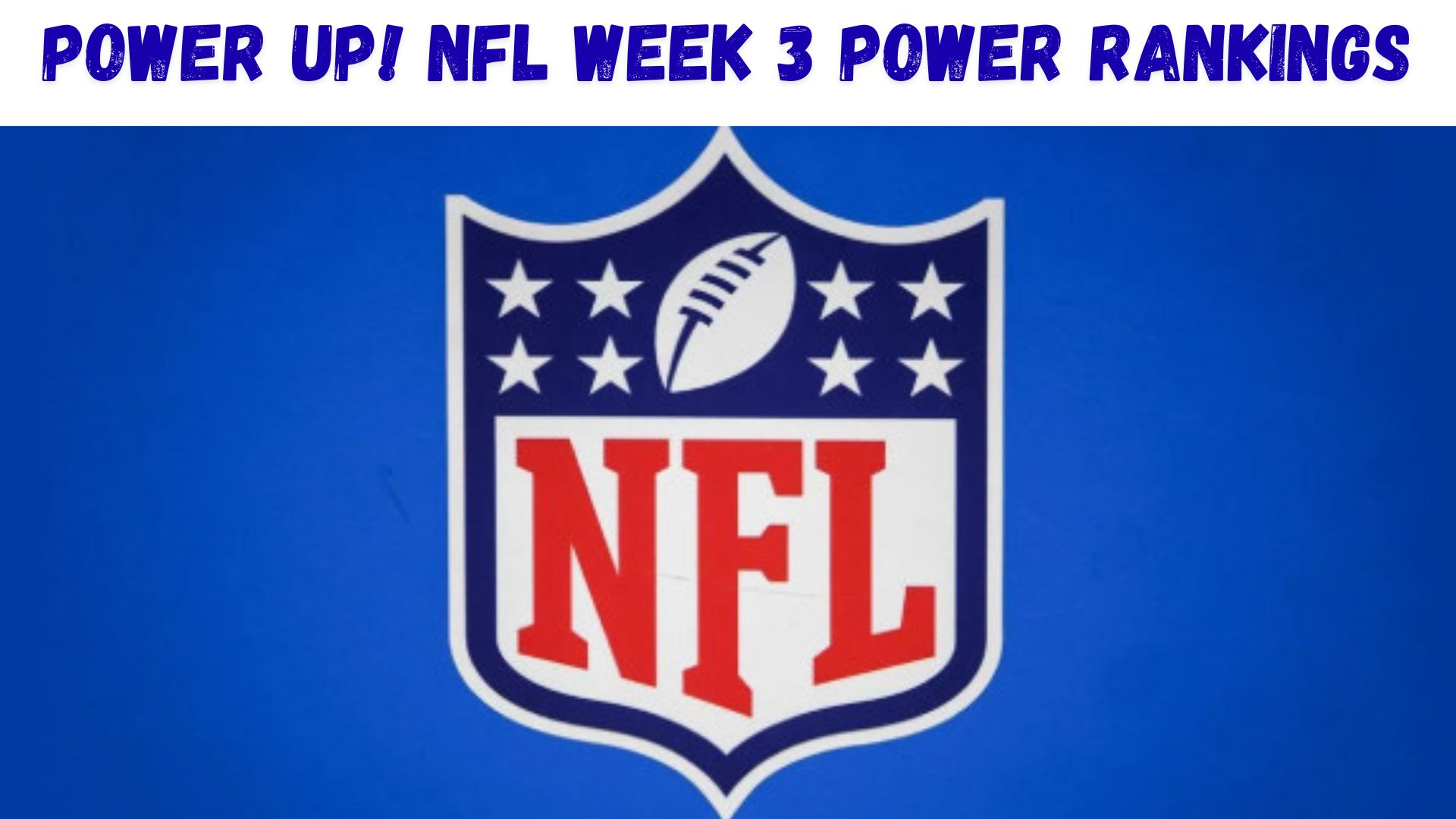 "Power Up: NFL Rankings Week Three"