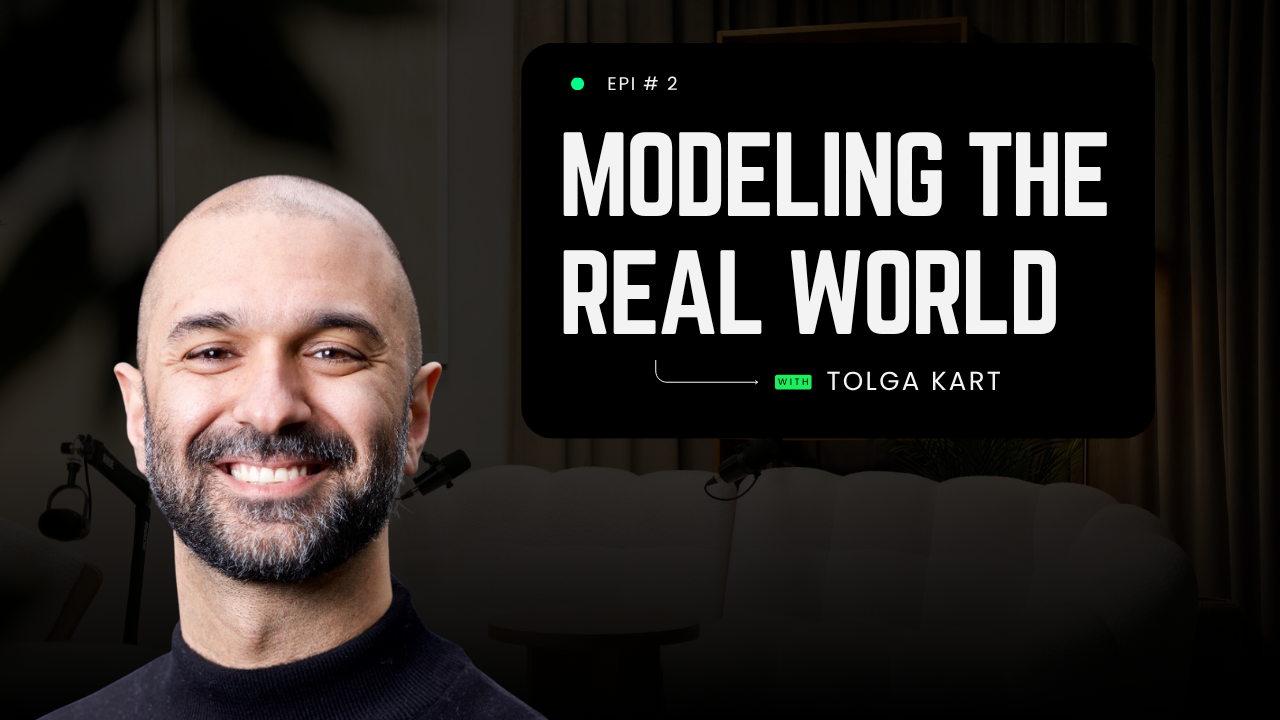 Modeling the Real World with Tolga Kart