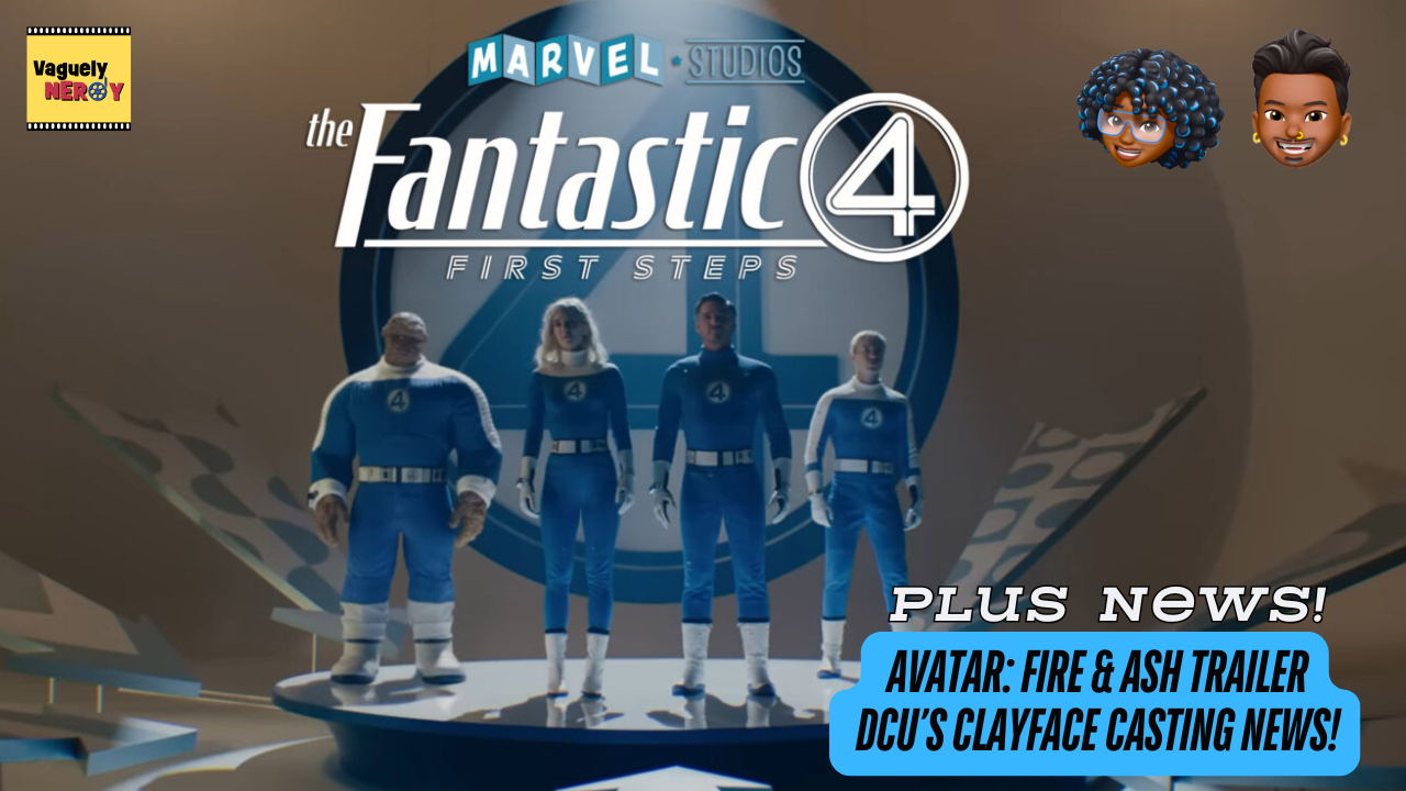 Episode 104: Fantastic Four: First Steps Movie Review, New Avatar: Fire and Ash trailer, Naomi Ackie in talks for Clayface Episode 104: Fantastic Four: First Steps Movie Review, New Avatar: Fire and Ash trailer, Naomi Ackie in talks for Clayface