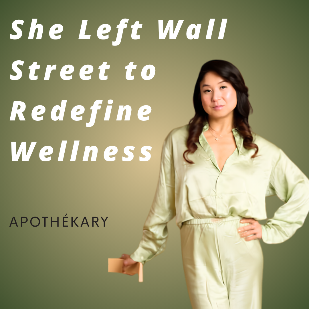 Apothékary - She Left Wall Street to Redefine Wellness Apothékary - She Left Wall Street to Redefine Wellness