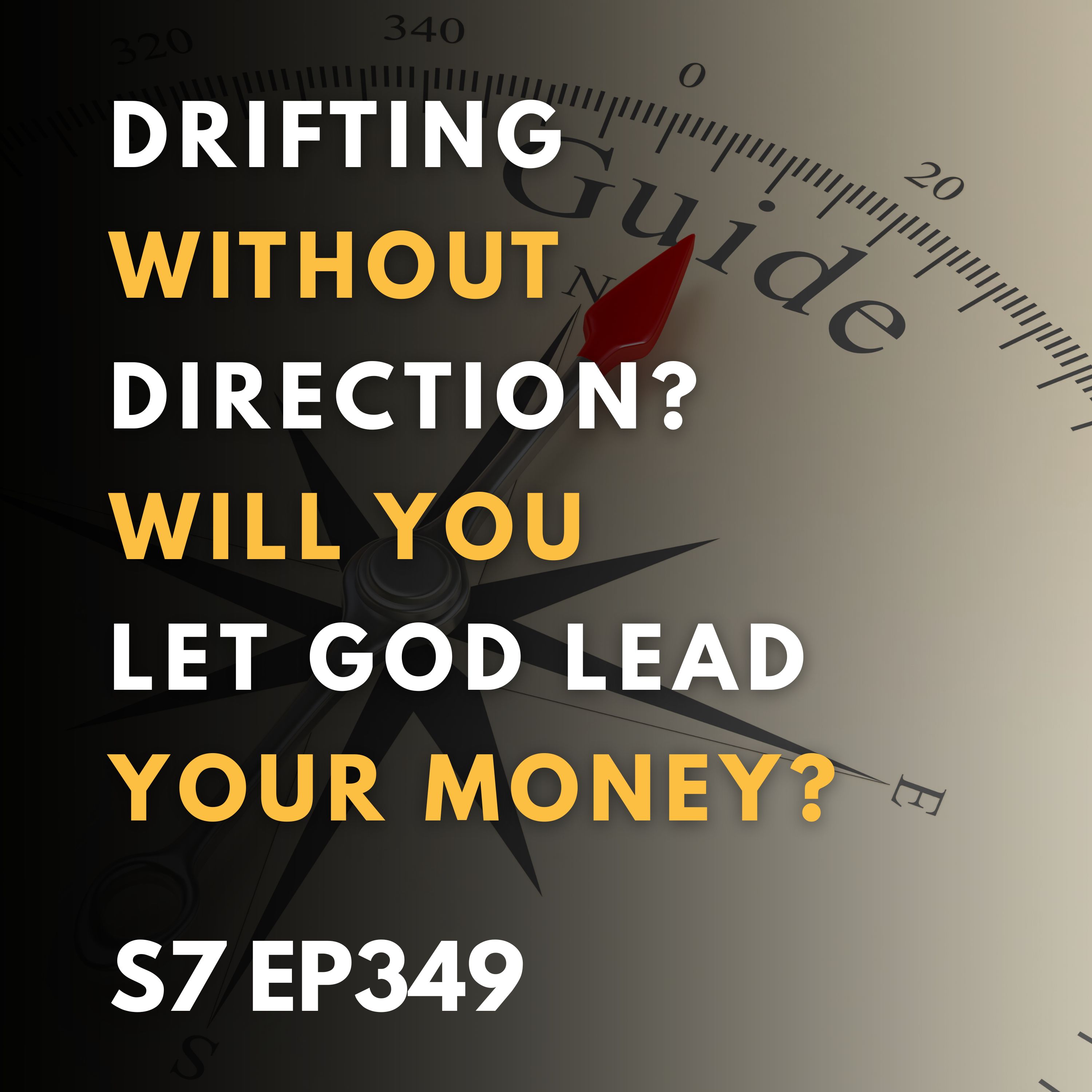 Drifting Without Direction? How to Let God Lead Your Financial Journey