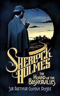 THE HOUND OF THE BASKERVILLES (CHAPS 8-9)  A SHERLOCK HOLMES ADVENTURE