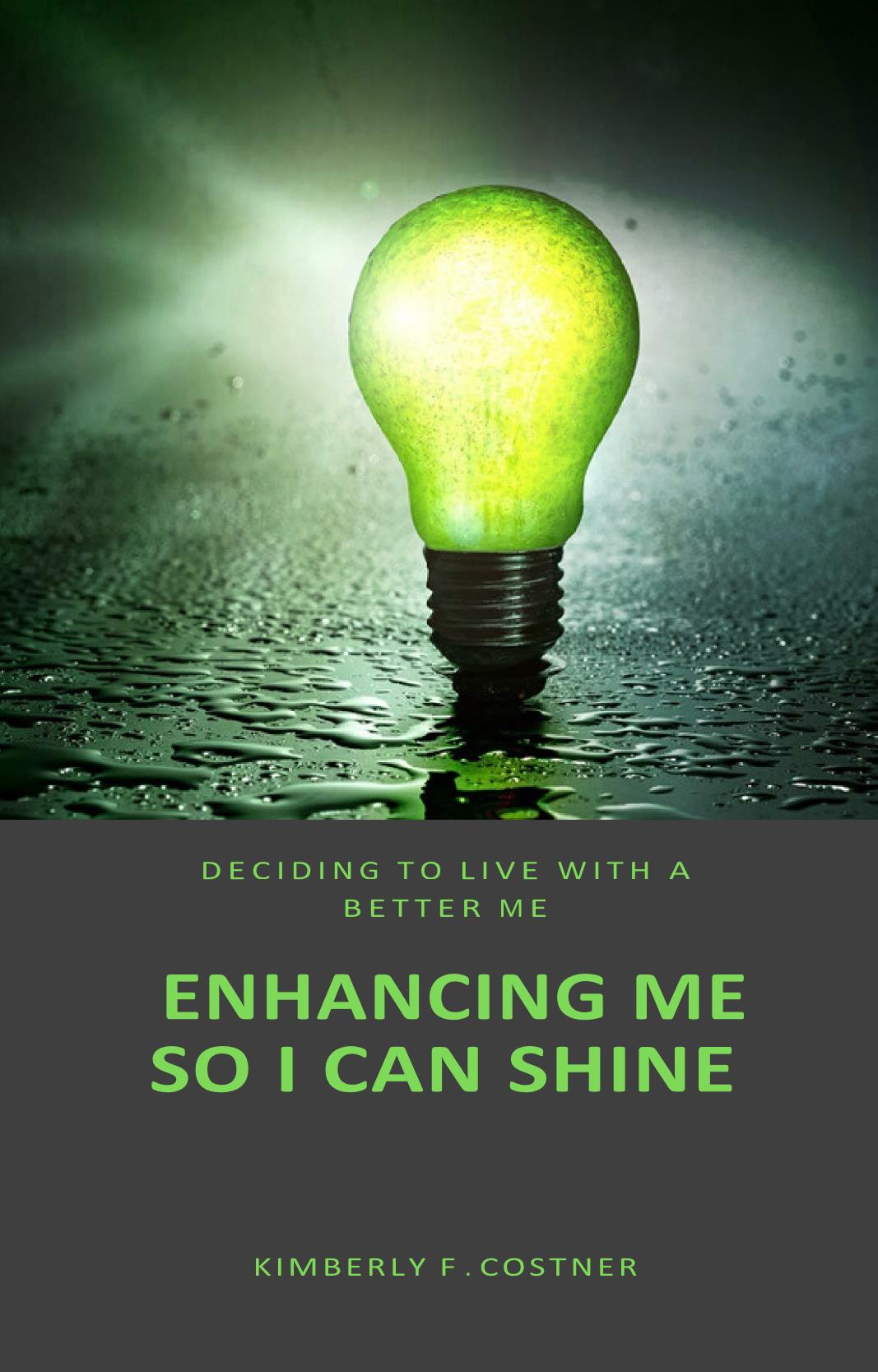 Enhancing Me So I Can Shine - Deciding to Live With a Better Me