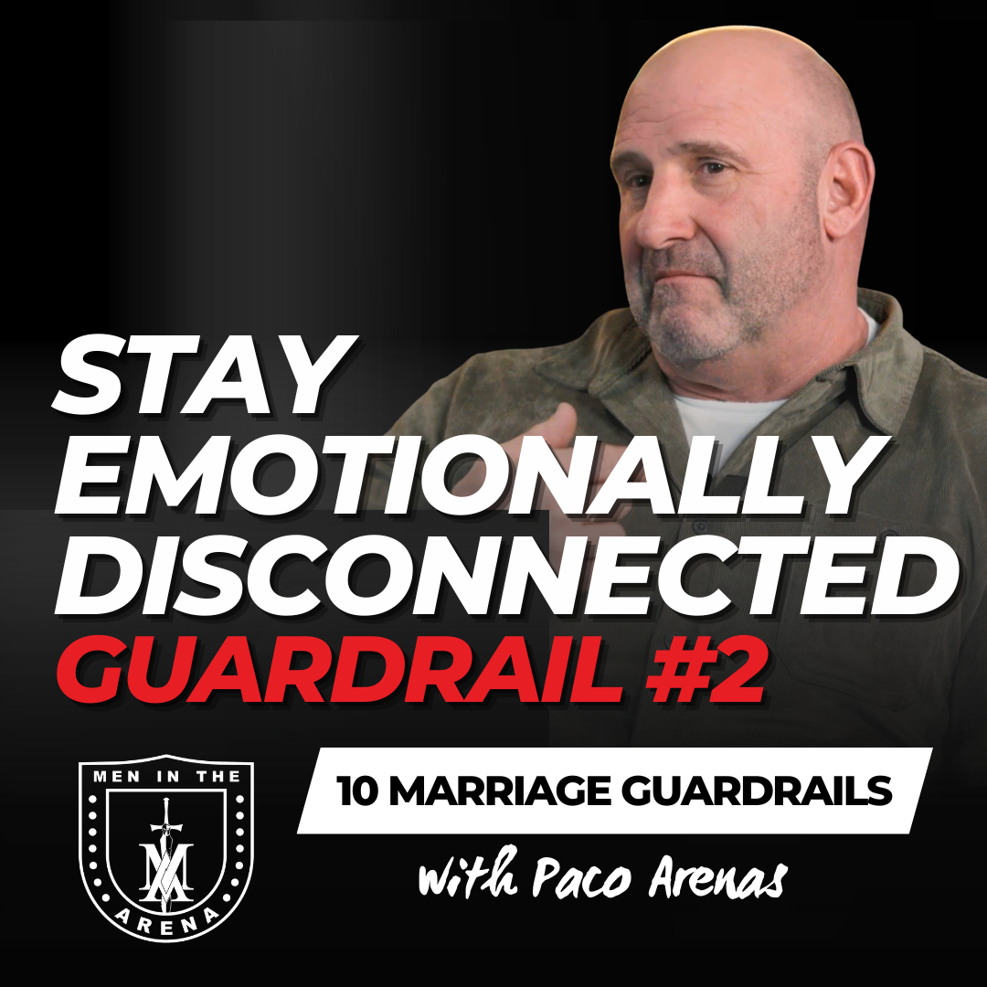 Guardrail #2: Stay Emotionally Disconnected - Ten Boundaries for an Unbreakable Marriage - EP 969