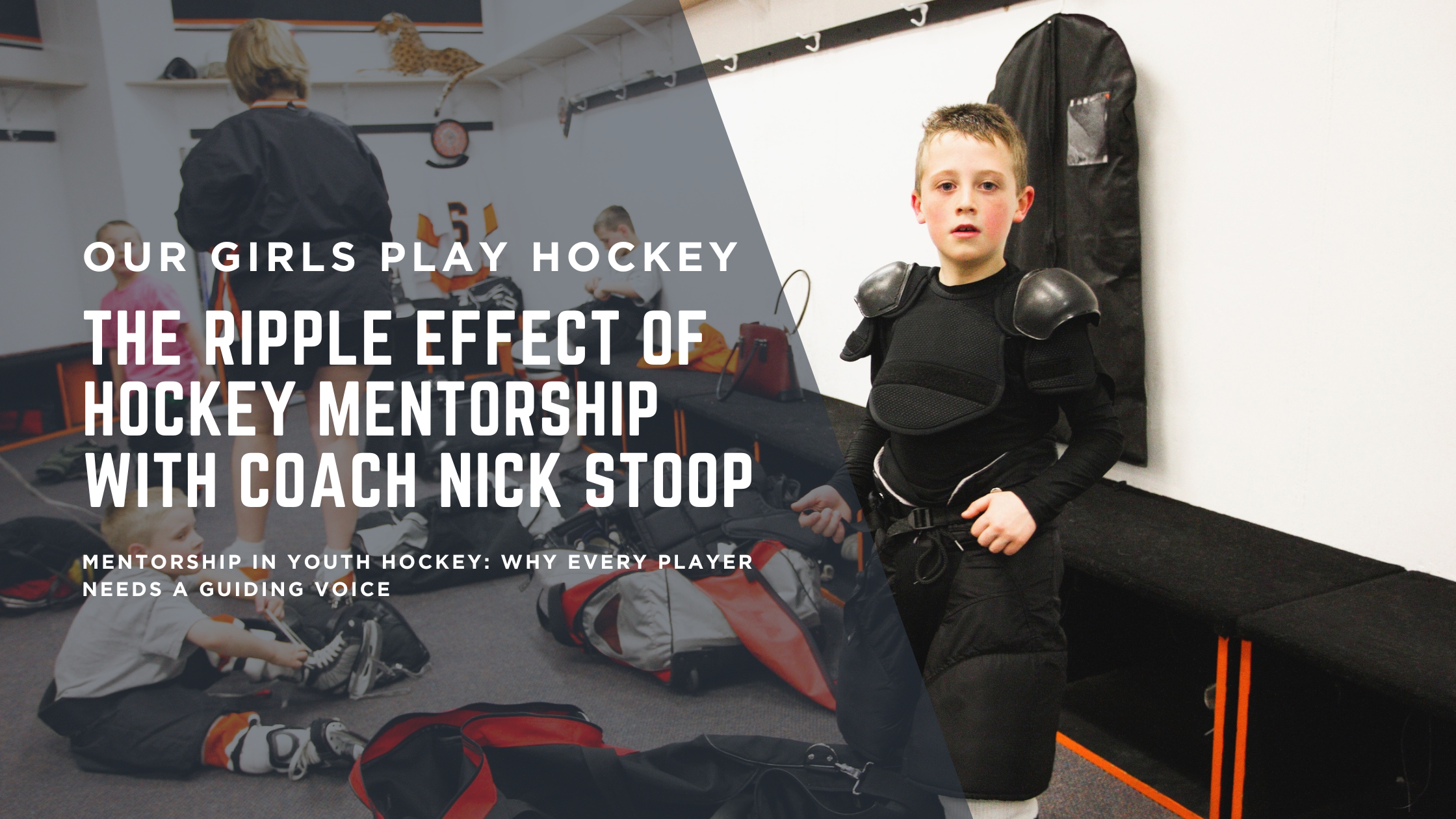 The Ripple Effect of Hockey Mentorship with Coach Nick Stoop The Ripple Effect of Hockey Mentorship with Coach Nick Stoop