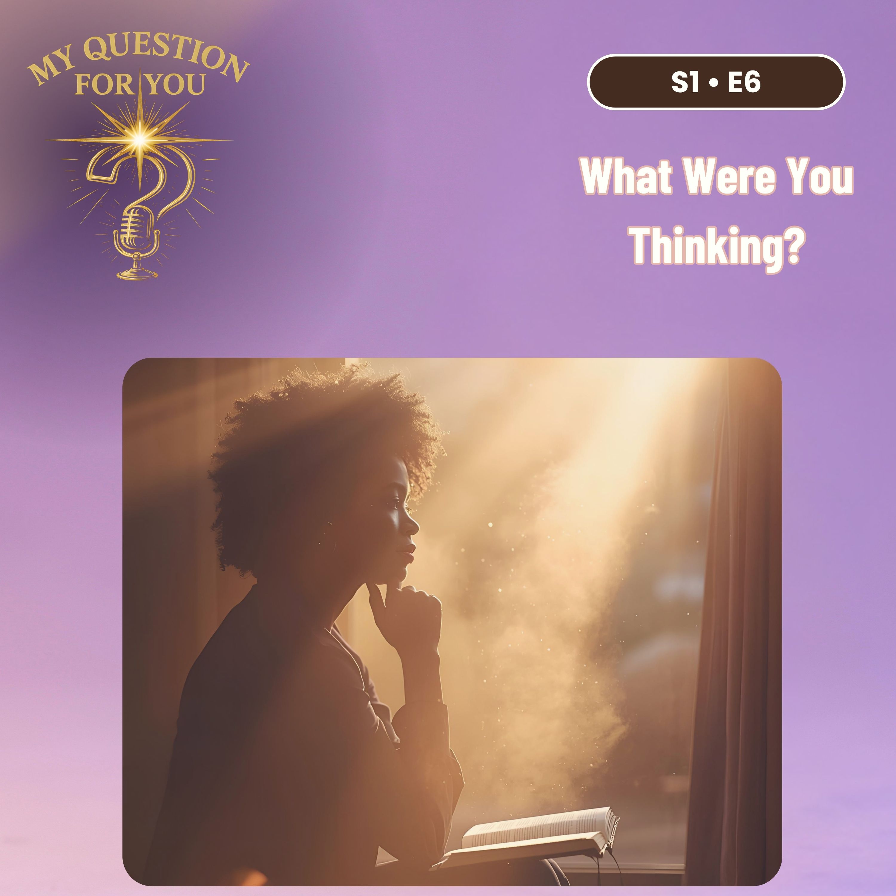 What Were You Thinking? - Episode 6