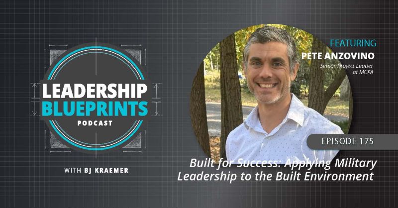 Built for Success: Applying Military Leadership to the Built Environment with Pete Anzovino
