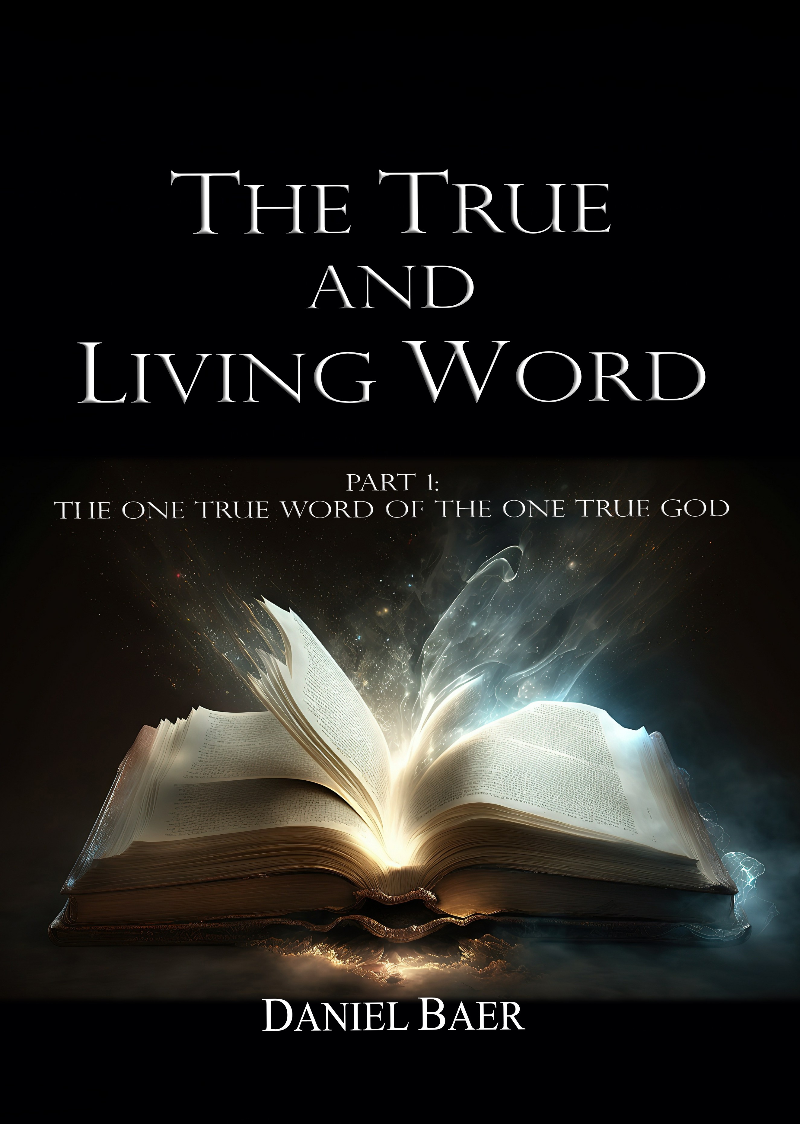 THE TRUE AND LIVING WORD Part 1
