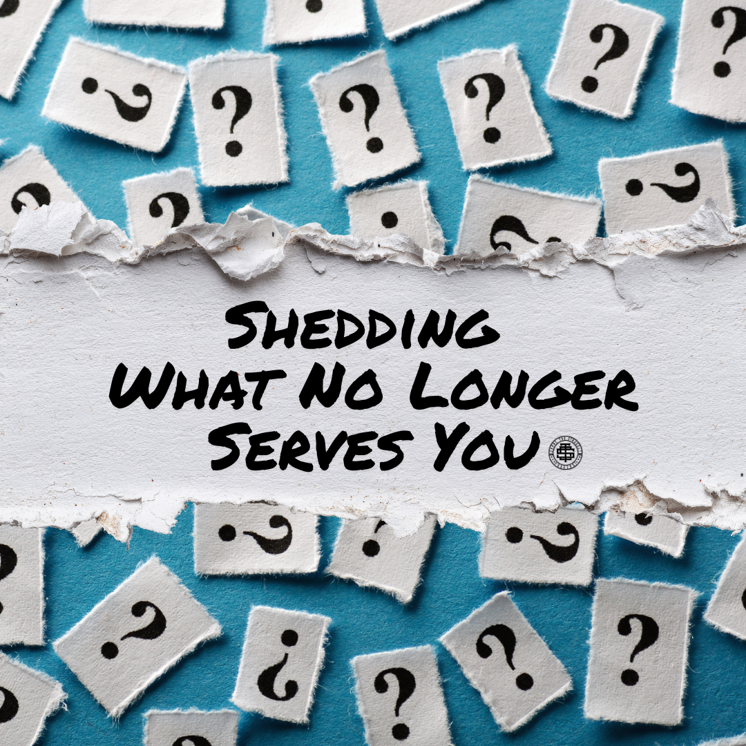 Shedding What No Longer Serves You