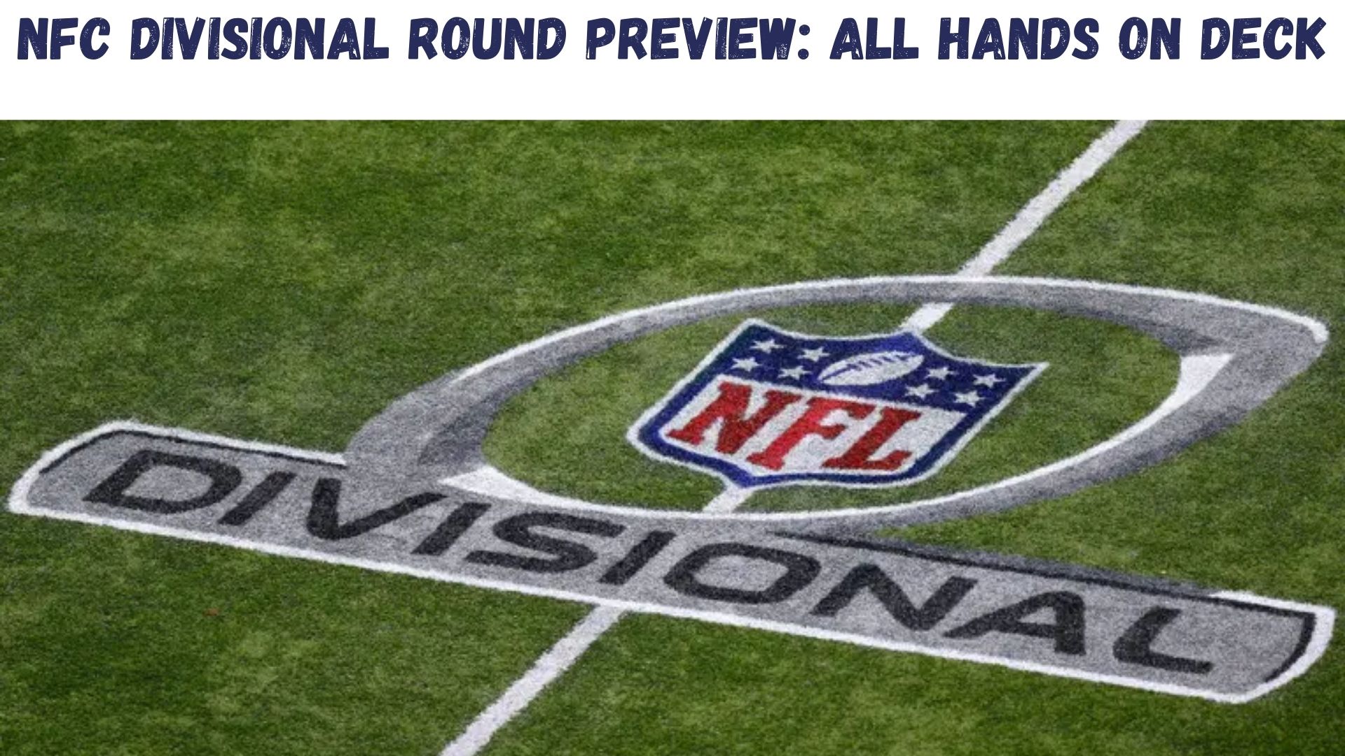 "NFC Divisional Round Preview: All Hands On Deck"