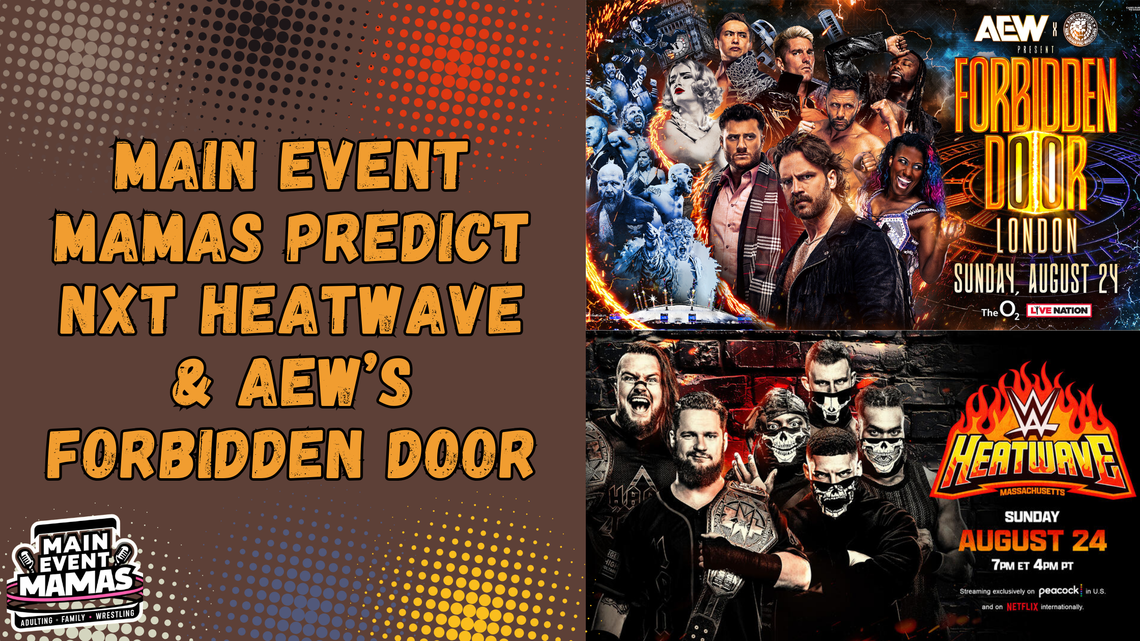 The Main Event Mamas Predict: NXT Heatwave & AEW Forbidden Door The Main Event Mamas Predict: NXT Heatwave & AEW Forbidden Door