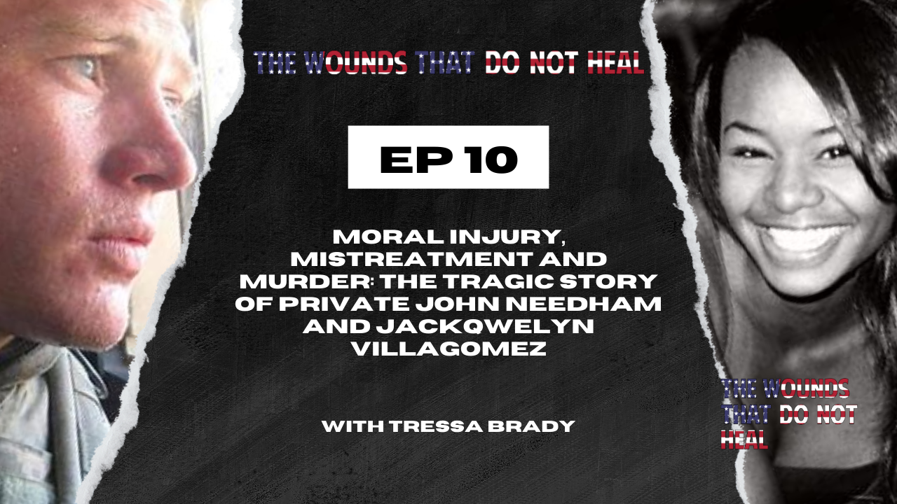 Episode 10: Moral Injury, Mistreatment, and Murder: The Tragic Story of Private John Needham and Jacqwelyn Villagomez