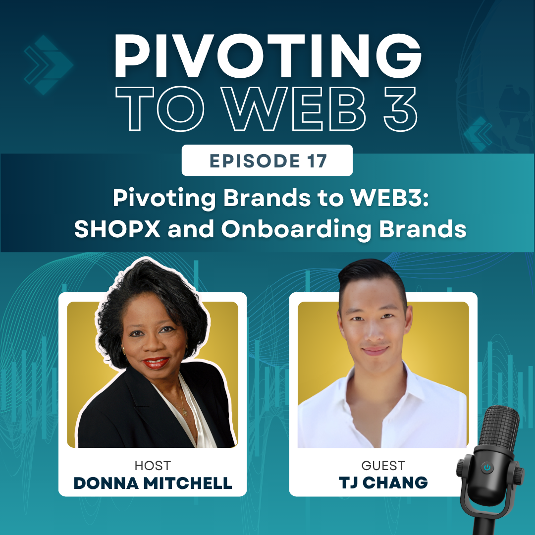 Pivoting Brands to WEB3: SHOPX and Onboarding Brands with TJ Chang and Donna Mitchell