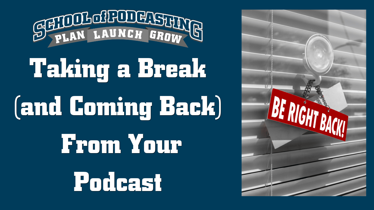 How to Successfully Take a Break From and Come Back To Your Podcast