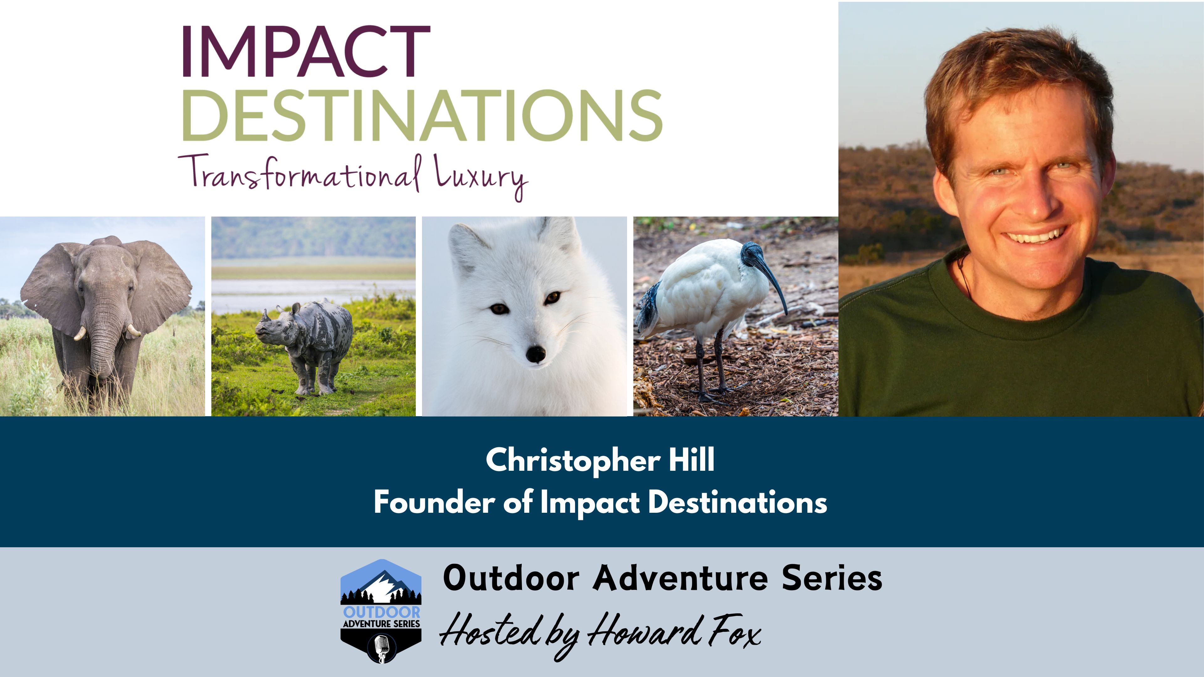 Impact Destinations: Philanthropic Travel Adventures with Christopher Hill