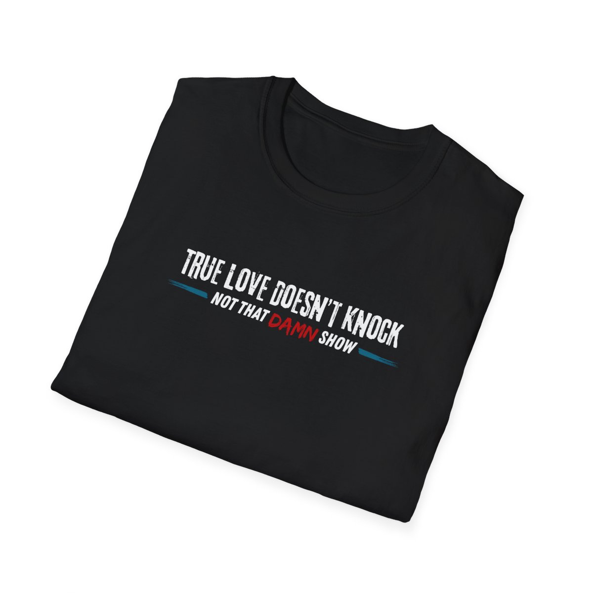 February Exclusive T-Shirt: True Love Doesn’t Knock
