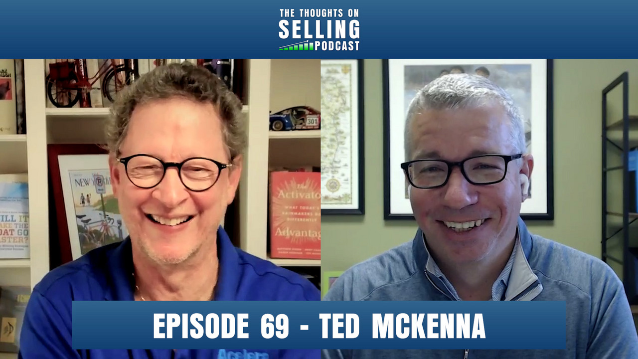 69. Empathy, Insight, and Action: Ted McKenna on the New Sales Playbook