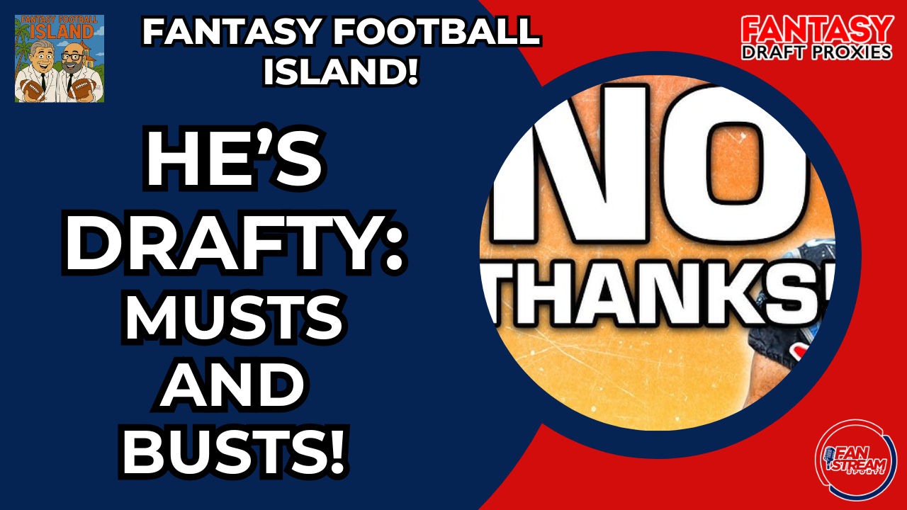 He's Drafty: Musts & Busts | #FantasyFootball Island w/ Tito & Rink