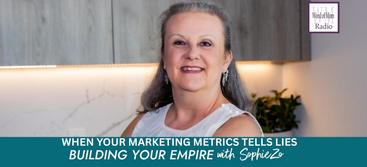 Marketing Metrics Lie on Building Your Empire with SophieZo