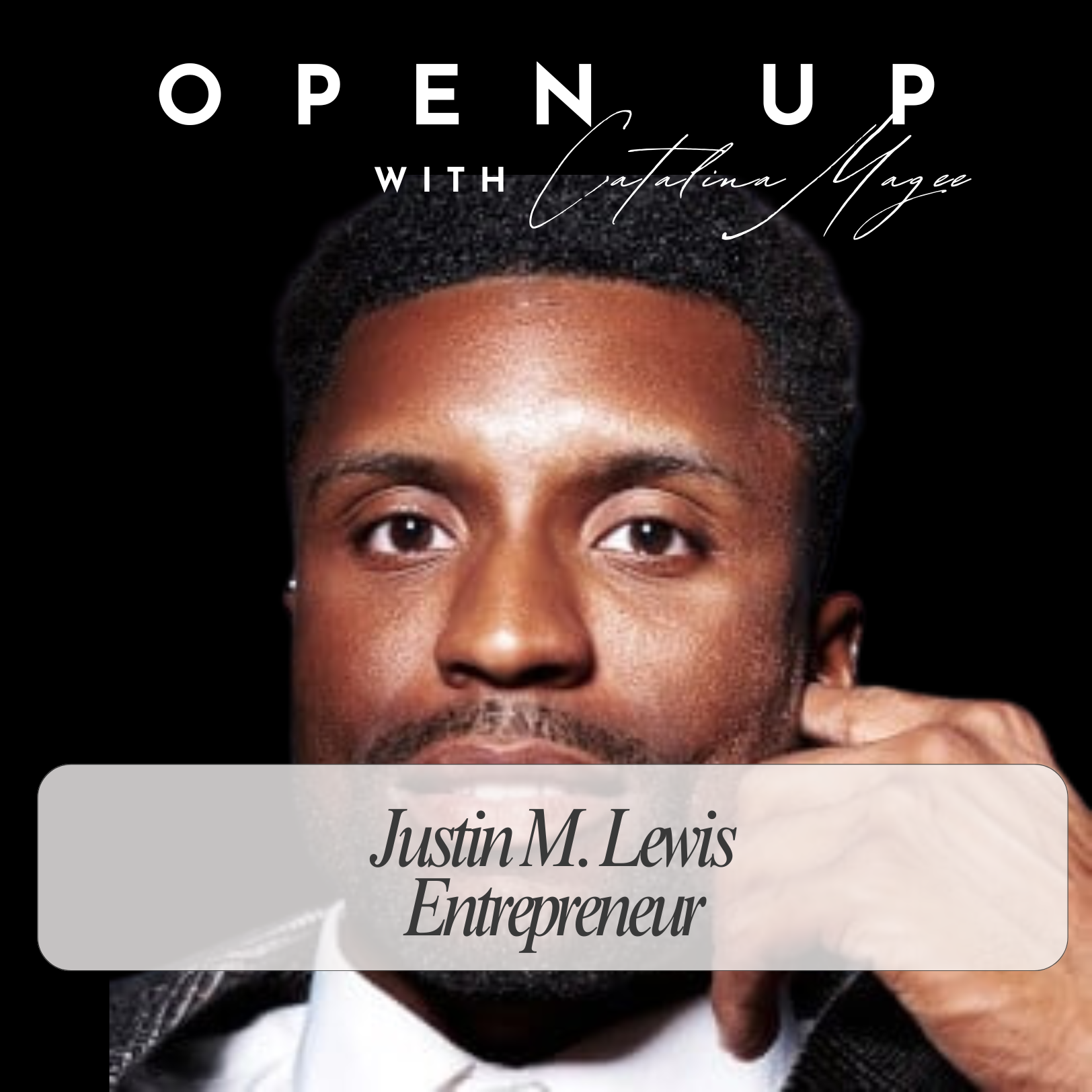 Open Up - Guest: Justin M. Lewis