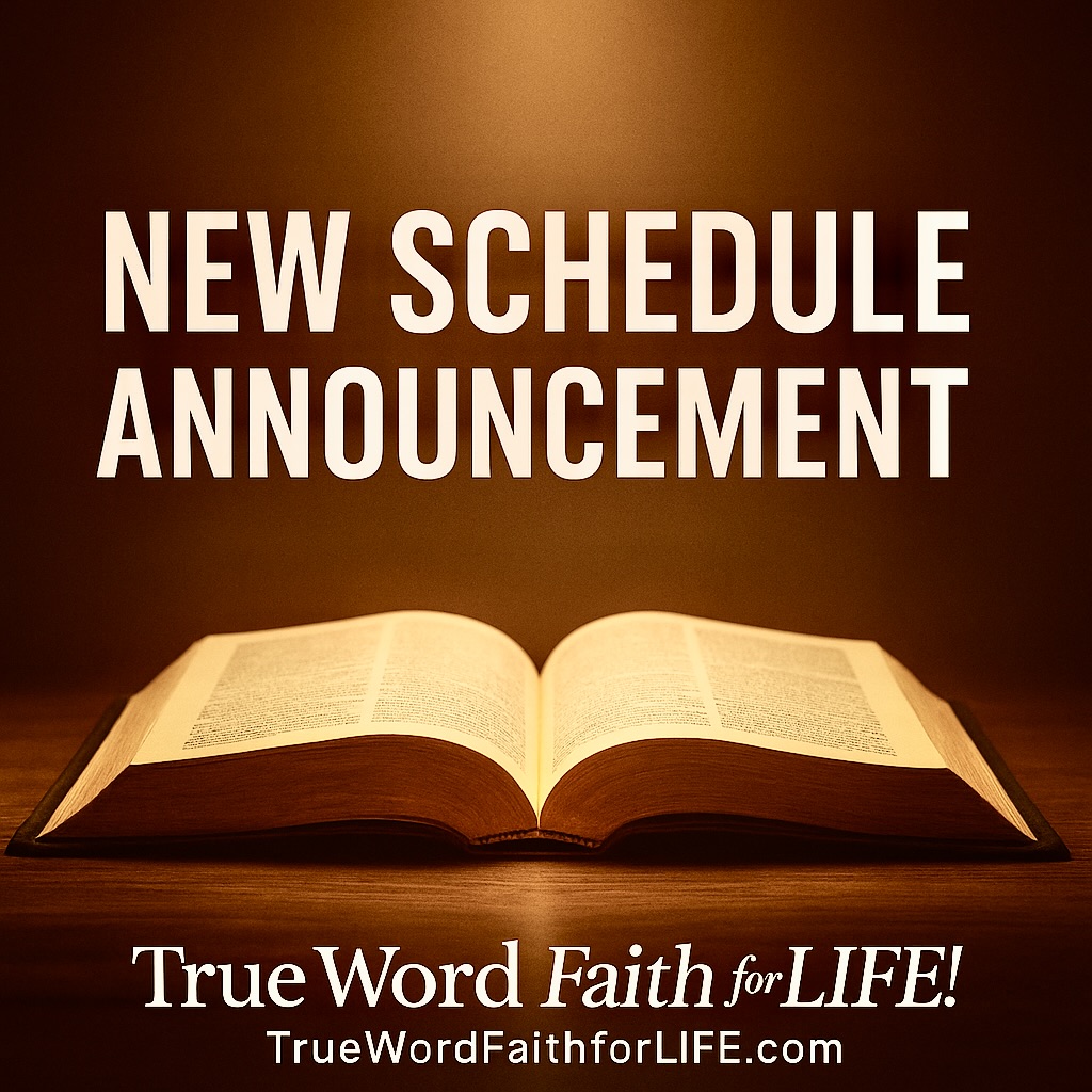 ANNOUNCEMENT — NEW TRUE WORD, FAITH FOR LIFE! SCHEDULE