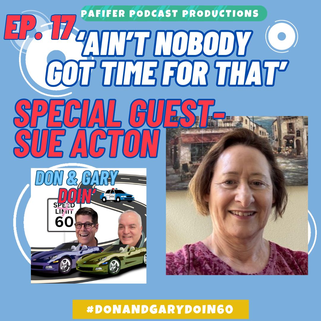Ain't Nobody Got Time For That-Special Guest Sue Acton