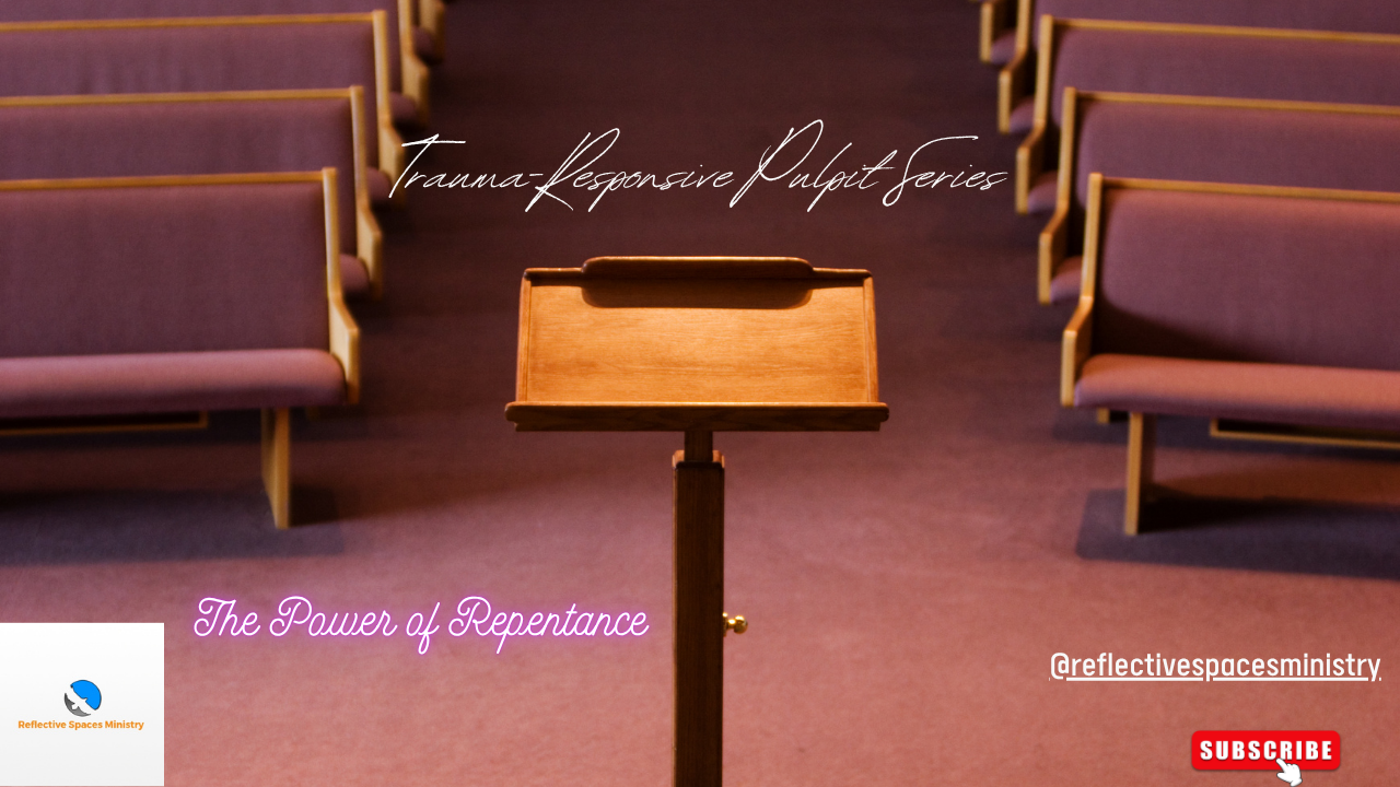 Trauma-Responsive Pulpit Series: The Power of Repentance