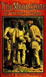 THE MOONSTONE (4TH NARRATIVE PT. 2 OF 2)   WILKIE COLLINS