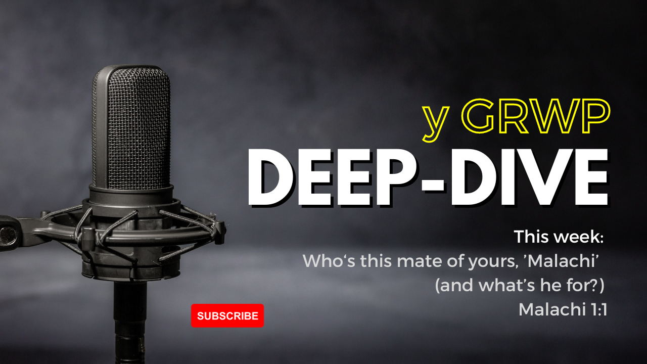 Deep-Dive: 'Who's this mate of yours, Malachi, and what's he for?' - Malachi 1:1