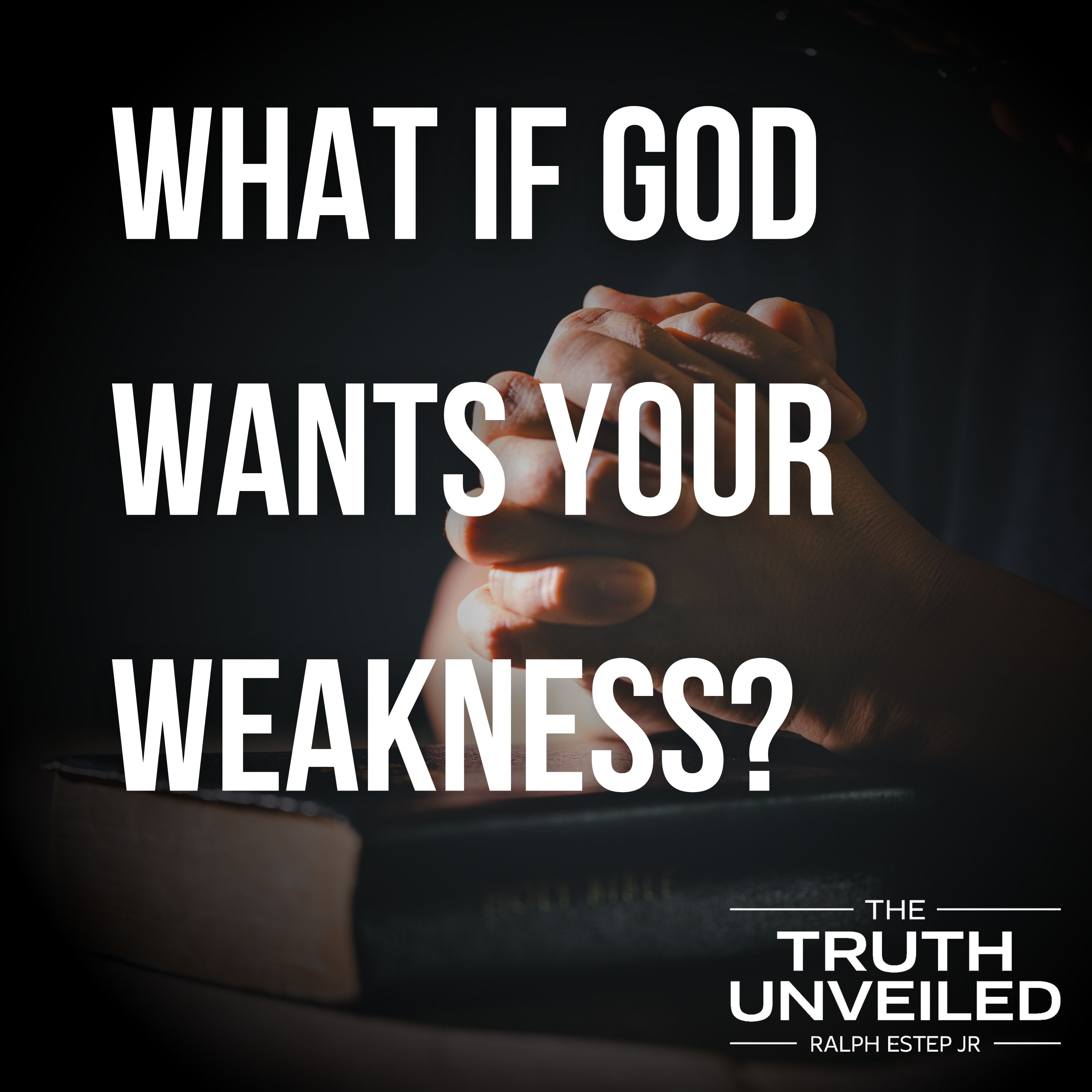What If God Wants Your Weakness?